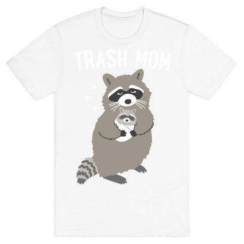 Trash Mom Raccoon T-Shirt